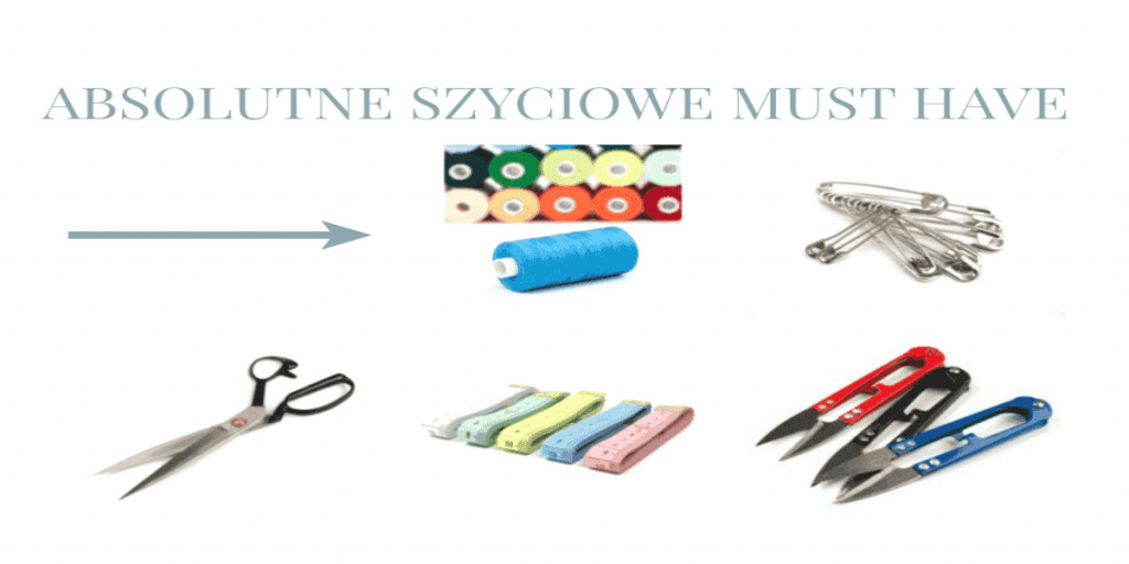 OD CZEGO ZACZĄĆ PRZYGODĘ Z SZYCIEM - CZĘŚĆ 2 - AKCESORIA KRAWIECKIE