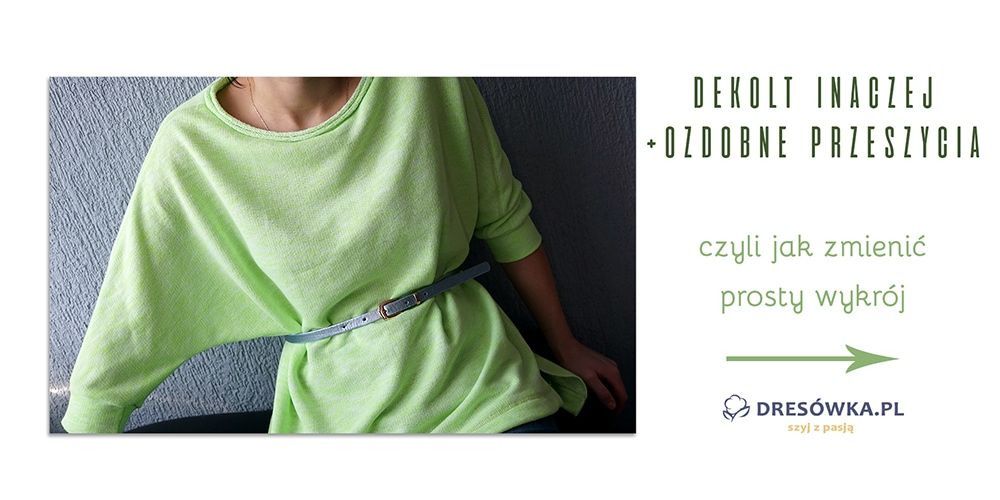 Ogranicza nas tylko wyobraźnia czyli jak można zmodyfikować wykrój...
