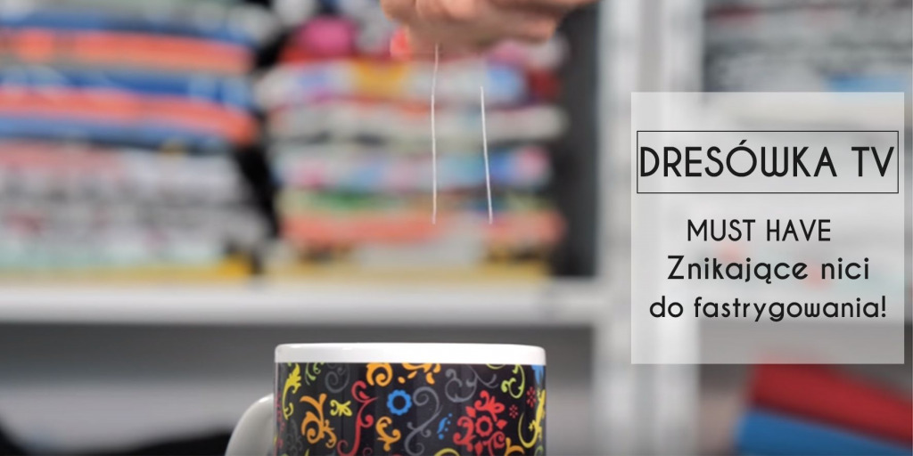 MUST HAVE - Znikające nici do fastrygowania!