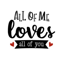 ALL OF ME LOVES ALL OF YOU (BE MY VALENTINE) - Paneel 75cm x 80cm