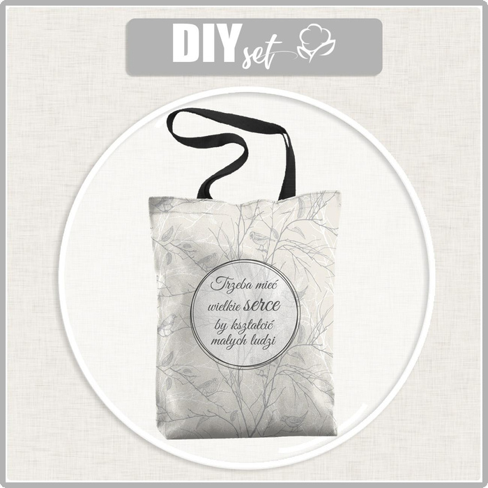 SHOPPER BAG -  Trzeba mieć wielkie serce, by kształcić małych ludzi / birds - Panama 220g - sewing set