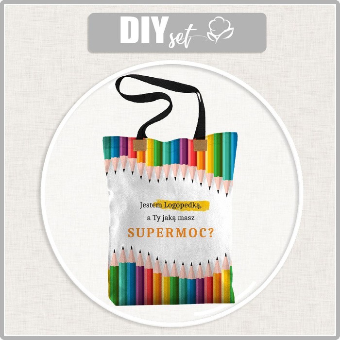 SHOPPER BAG - JESTEM LOGOPEDKĄ, A TY JAKĄ MASZ SUPERMOC? / kredki - Panama 220g - sewing set