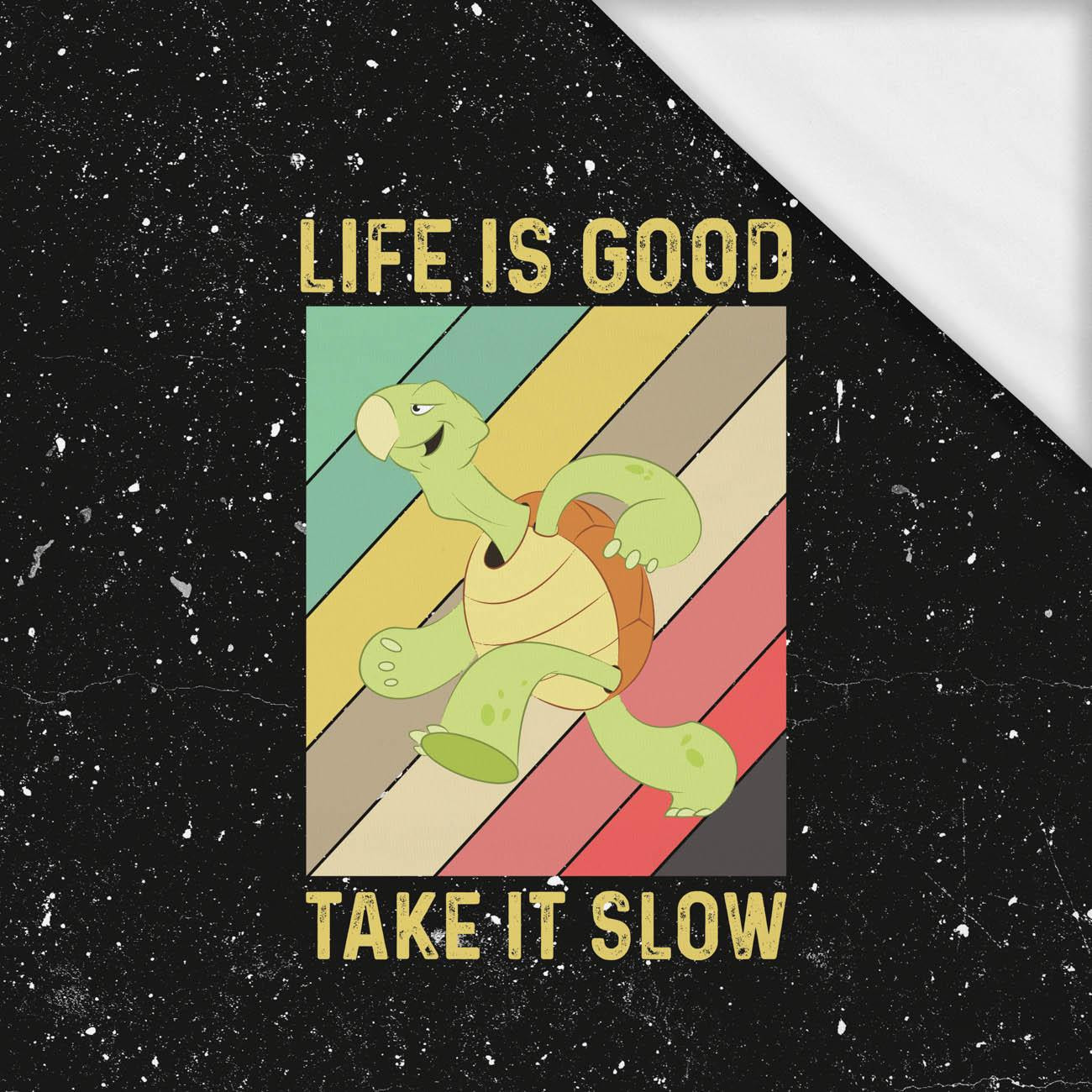 LIFE IS GOOD TAKE IT SLOW / czarny - PANEL (75cm x 80cm) SINGLE JERSEY ITY