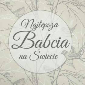 Najlepsza Babcia na Świecie/ ptaki- panel tkanina bawełniana (50cmx75cm)