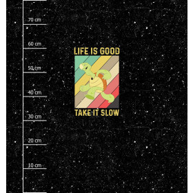 LIFE IS GOOD TAKE IT SLOW / czarny - panel (75cm x 80cm) lekka dzianina drapana