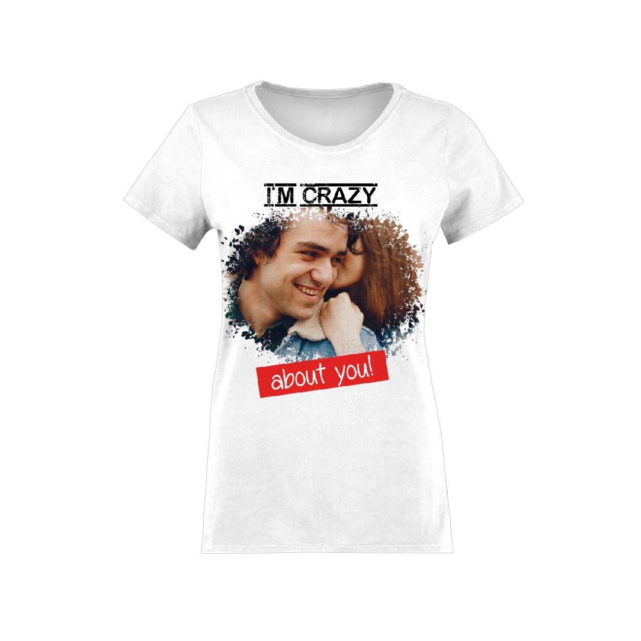 DAMSKI T-SHIRT - I M CRAZY ABOUT YOU - Z WŁASNYM ZDJĘCIEM - ZESTAW DO USZYCIA 