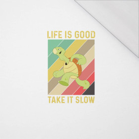 LIFE IS GOOD TAKE IT SLOW / biały - PANEL (60cm x 50cm) SINGLE JERSEY