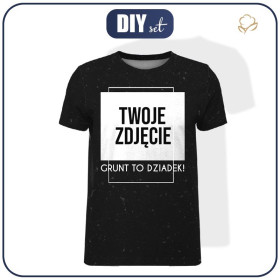 MĘSKI T-SHIRT - GRUNT TO DZIADEK - Z WŁASNYM ZDJĘCIEM - ZESTAW DO USZYCIA