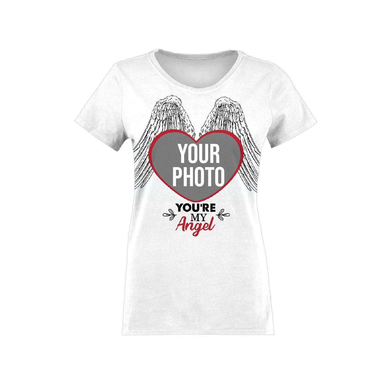 WOMEN'S T-SHIRT - YOU RE MY ANGEL - WITH YOUR OWN PHOTO - sewing set