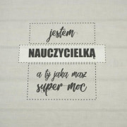 Jestem nauczycielką, a ty jaką masz supermoc? / szary - panel tkanina bawełniana