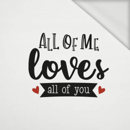 ALL OF ME LOVES ALL OF YOU (BE MY VALENTINE) - Paneel Sommersweat 50cm x 60cm