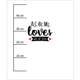 ALL OF ME LOVES ALL OF YOU (BE MY VALENTINE) - panel teplákovina (50cm x 60cm) 