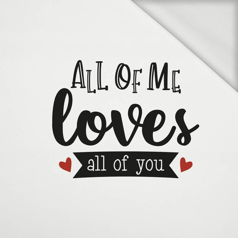 ALL OF ME LOVES ALL OF YOU (BE MY VALENTINE) - panel dzianina pętelkowa 50cm x 60cm