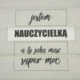 Jestem nauczycielką, a ty jaką masz supermoc? / szary - panel tkanina bawełniana
