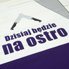 PANEL NA FARTUSZEK - DZISIAJ BĘDZIE NA OSTRO / nóż