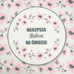 Najlepsza Babcia na Świecie/ malowane kwiaty- panel tkanina bawełniana (50cmx75cm)