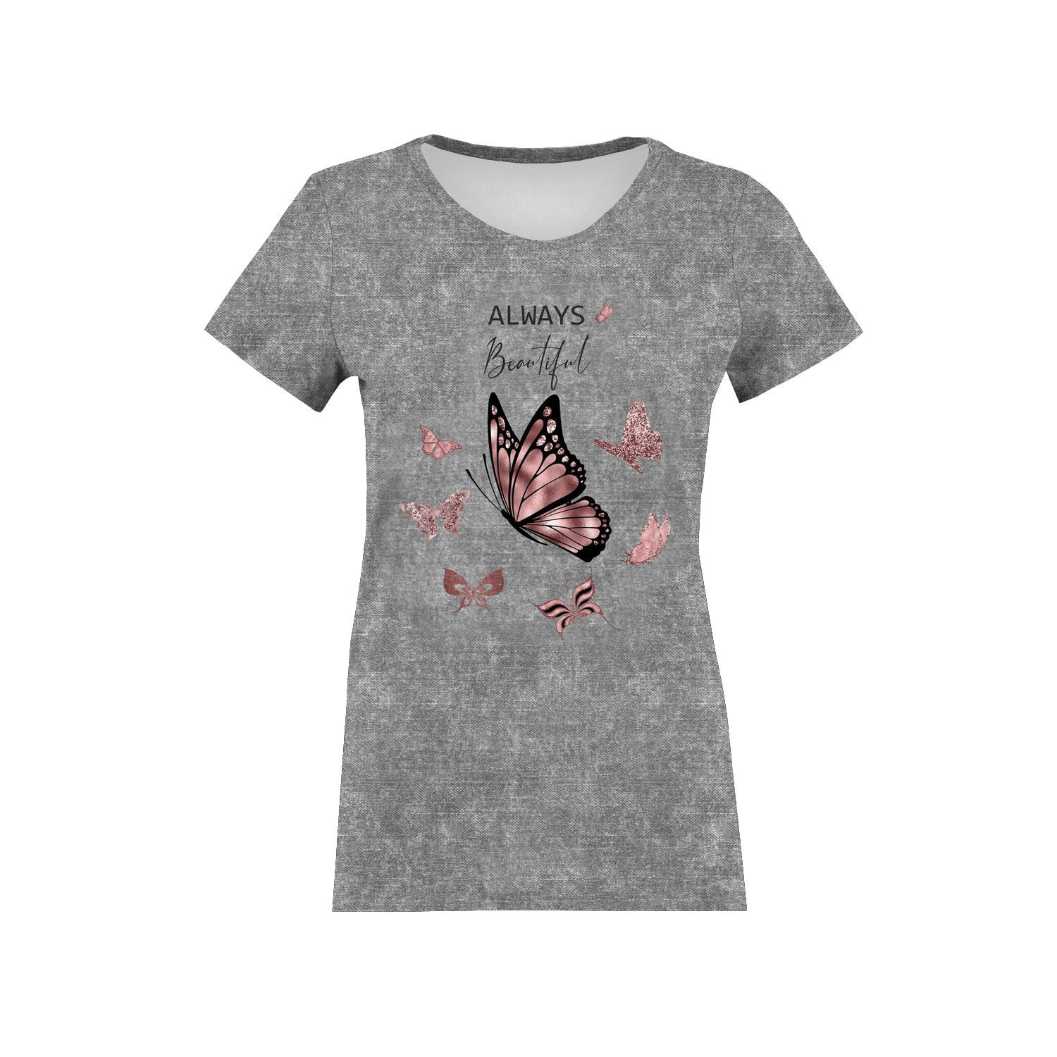 WOMEN’S T-SHIRT - ALWAYS BEAUTIFUL (GLITTER BUTTERFLIES) / ACID WASH GREY - single jersey